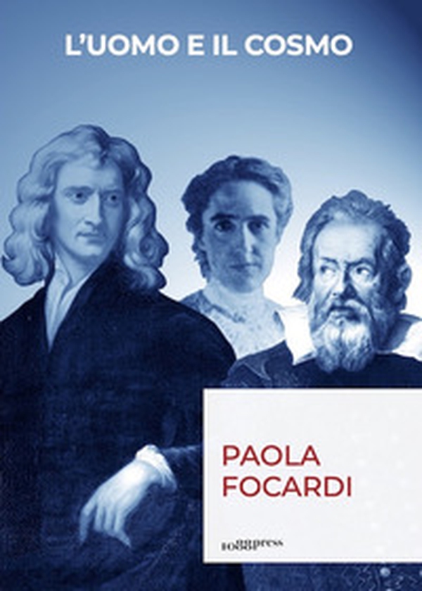 L'uomo e il cosmo. Breve viaggio nella scienza che ci ha resi infinitamente piccoli - Librerie.coop L'uomo e il cosmo. Breve viaggio nella scienza che ci ha resi infinitamente piccoli - Librerie.coop