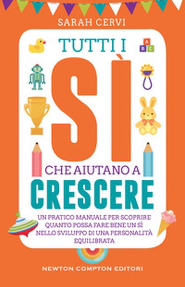 Tutti i sì che aiutano a crescere. Un pratico manuale per scoprire quanto possa fare bene un sì nello sviluppo di una personalità equilibrata - Librerie.coop Tutti i sì che aiutano a crescere. Un pratico manuale per scoprire quanto possa fare bene un sì nello sviluppo di una personalità equilibrata - Librerie.coop