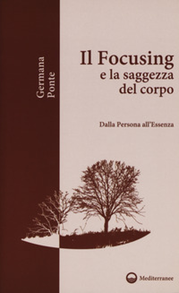 Il focusing e la saggezza del corpo. Dalla persona all'essenza - Librerie.coop Il focusing e la saggezza del corpo. Dalla persona all'essenza - Librerie.coop