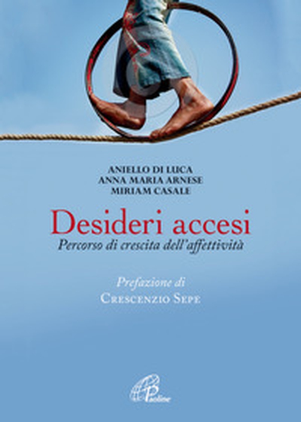 Desideri accesi. Percorso di crescita dell'affettività - Librerie.coop Desideri accesi. Percorso di crescita dell'affettività - Librerie.coop