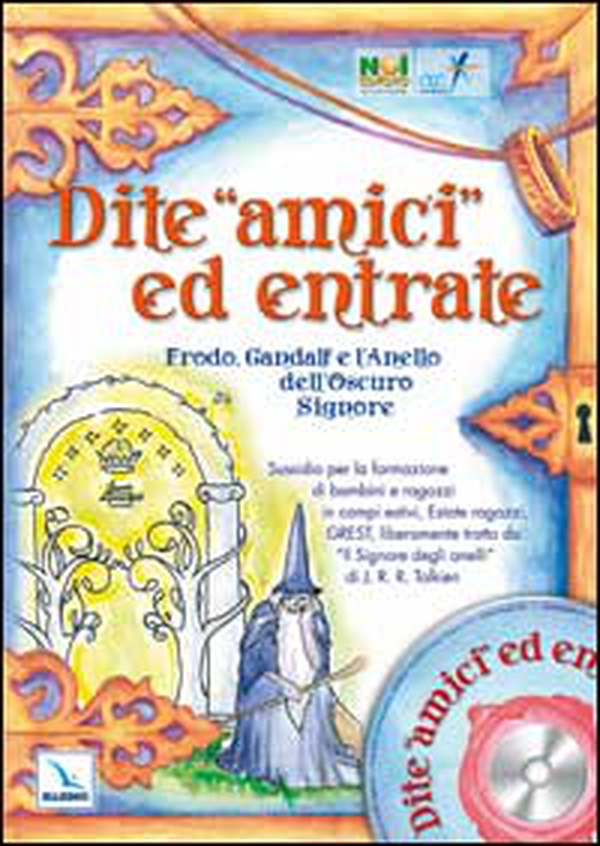 Dite «amici» ed entrate.. Frodo, Gandalf e l'Anello dell'Oscuro Signore. Sussidio per la formazione di bambini e ragazzi in campi estivi, estate ragazzi, Grest liber - Librerie.coop Dite «amici» ed entrate.. Frodo, Gandalf e l'Anello dell'Oscuro Signore. Sussidio per la formazione di bambini e ragazzi in campi estivi, estate ragazzi, Grest liber - Librerie.coop
