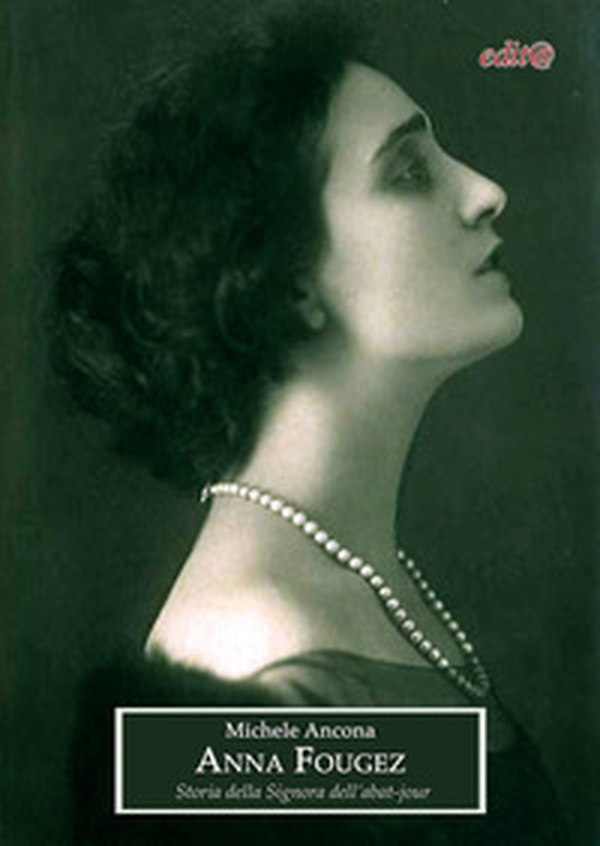 Anna Fougez. Storia della Signora dell'abat-jour. Il mondo della musica e dello spettacolo dalla Belle époque ai successi degli anni Trenta - Librerie.coop Anna Fougez. Storia della Signora dell'abat-jour. Il mondo della musica e dello spettacolo dalla Belle époque ai successi degli anni Trenta - Librerie.coop