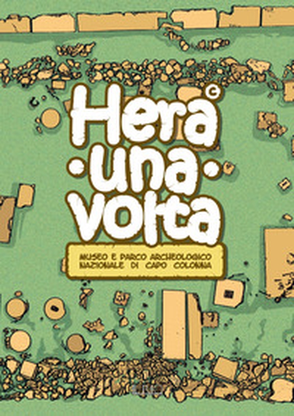 Hera una volta. Guida didattica per bambini del Museo e parco archeologico nazionale di Capo Colonna di Crotone - Librerie.coop Hera una volta. Guida didattica per bambini del Museo e parco archeologico nazionale di Capo Colonna di Crotone - Librerie.coop