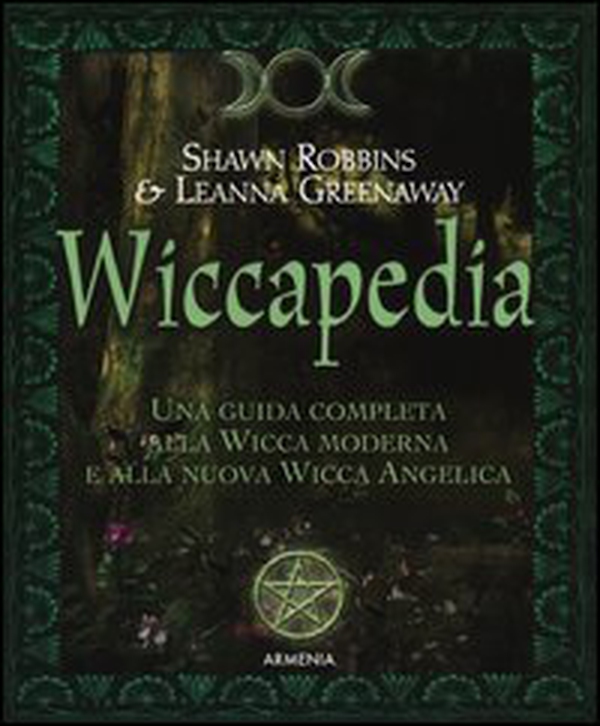Wiccapedia. Una guida completa alla Wicca moderna e alla nuova Wicca Angelica - Librerie.coop Wiccapedia. Una guida completa alla Wicca moderna e alla nuova Wicca Angelica - Librerie.coop