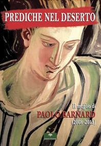 Prediche nel deserto. Il meglio di Paolo Barnard (2008-2013) - Librerie.coop