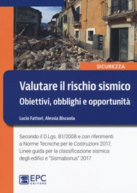 Valutare il rischio sismico. Obiettivi, obblighi e opportunità - Librerie.coop