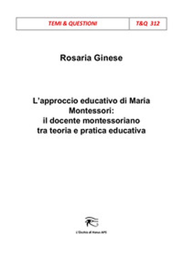 L'approccio educativo di Maria Montessori: il docente montessoriano tra teoria e pratica educativa - Librerie.coop L'approccio educativo di Maria Montessori: il docente montessoriano tra teoria e pratica educativa - Librerie.coop