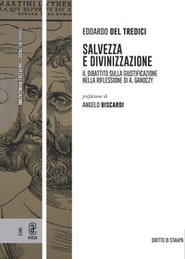 Salvezza e divinizzazione. Il dibattito sulla giustificazione nella riflessione di A. Ganoczy - Librerie.coop Salvezza e divinizzazione. Il dibattito sulla giustificazione nella riflessione di A. Ganoczy - Librerie.coop