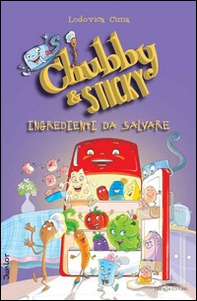 Ingredienti dal salvare. Chubby & Sticky - Librerie.coop