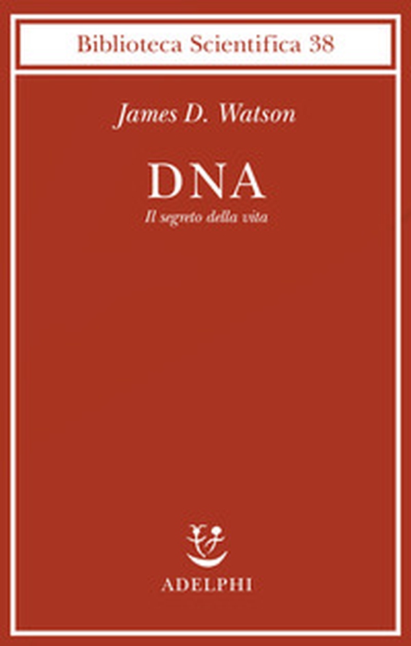 DNA. Il segreto della vita - Librerie.coop DNA. Il segreto della vita - Librerie.coop