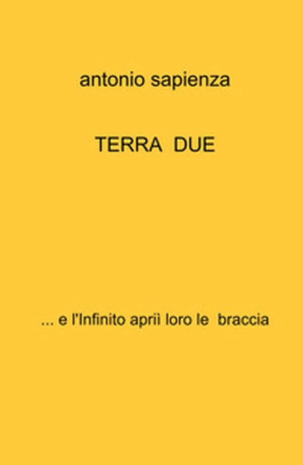 Terra due... e l'infinito aprii loro le braccia - Librerie.coop Terra due... e l'infinito aprii loro le braccia - Librerie.coop