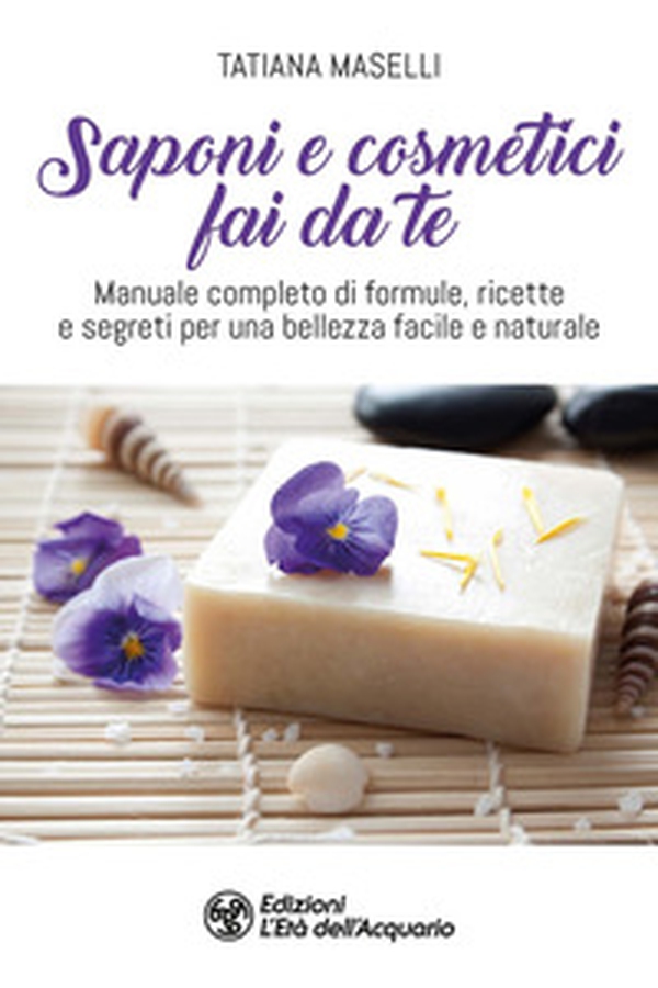 Saponi e cosmetici fai da te. Manuale completo di formule, ricette e segreti per una bellezza facile e naturale - Librerie.coop Saponi e cosmetici fai da te. Manuale completo di formule, ricette e segreti per una bellezza facile e naturale - Librerie.coop