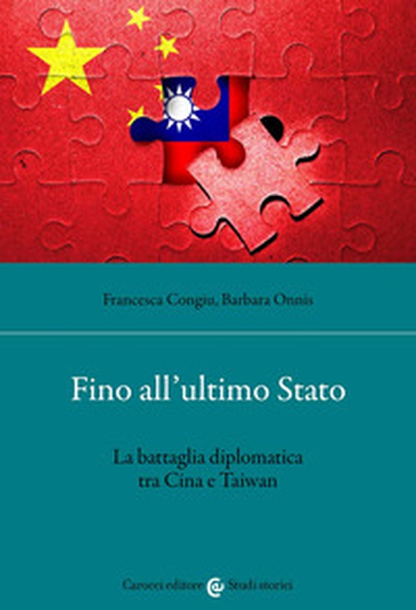 Fino all'ultimo Stato. La battaglia diplomatica tra Cina e Taiwan - Librerie.coop Fino all'ultimo Stato. La battaglia diplomatica tra Cina e Taiwan - Librerie.coop