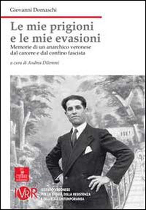 Le mie prigioni, le mie evasioni. Memorie di un anarchico veronese dal carcere e dal confino fascista - Librerie.coop Le mie prigioni, le mie evasioni. Memorie di un anarchico veronese dal carcere e dal confino fascista - Librerie.coop