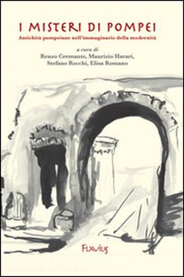 I misteri di Pompei. Antichità pompeiane nell'immaginario della modernità - Librerie.coop I misteri di Pompei. Antichità pompeiane nell'immaginario della modernità - Librerie.coop