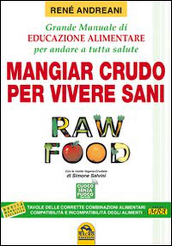 Raw food. Mangiar crudo per vivere sani. Grande manuale di educazione alimentare per andare a tutta salute - Librerie.coop Raw food. Mangiar crudo per vivere sani. Grande manuale di educazione alimentare per andare a tutta salute - Librerie.coop