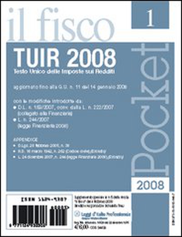 TUIR 2008. Testo Unico delle imposte sui redditi. Aggiornato fino alla G.U. n. 11 del 14 gennaio 2008 - Librerie.coop TUIR 2008. Testo Unico delle imposte sui redditi. Aggiornato fino alla G.U. n. 11 del 14 gennaio 2008 - Librerie.coop