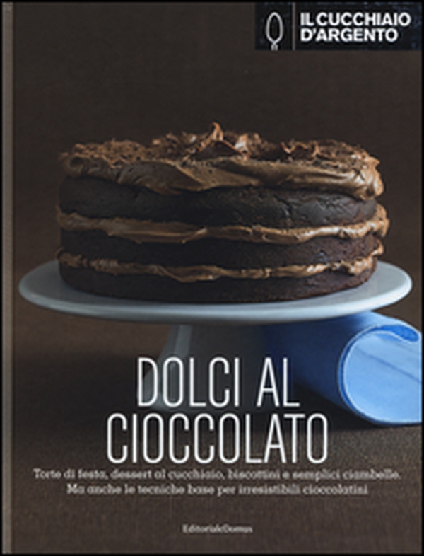 Il Cucchiaio d'Argento. Dolci al cioccolato-Dolci di casa - Librerie.coop Il Cucchiaio d'Argento. Dolci al cioccolato-Dolci di casa - Librerie.coop