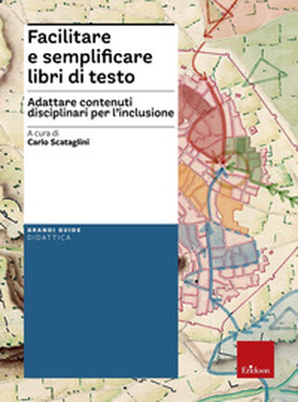 Facilitare e semplificare libri di testo. Adattare contenuti disciplinari per l'inclusione - Librerie.coop Facilitare e semplificare libri di testo. Adattare contenuti disciplinari per l'inclusione - Librerie.coop