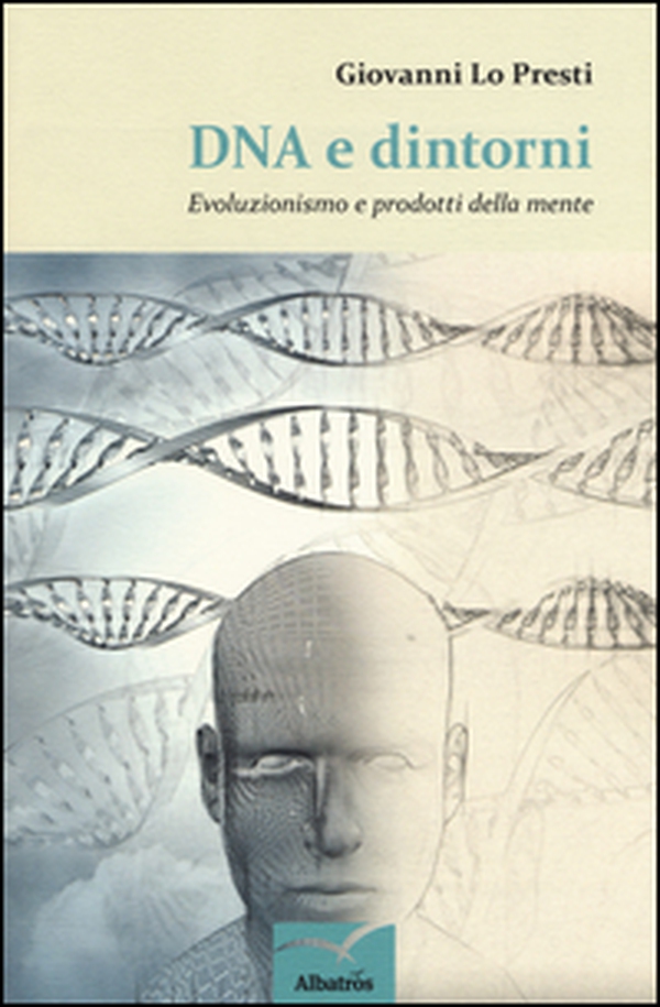 DNA e dintorni. Evoluzionismo e prodotti della mente - Librerie.coop DNA e dintorni. Evoluzionismo e prodotti della mente - Librerie.coop