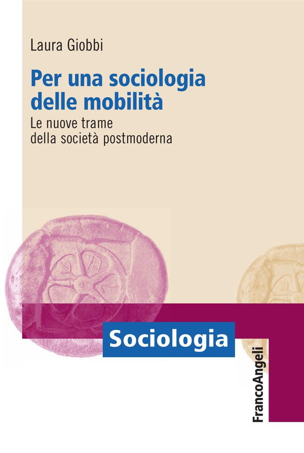 Per una sociologia delle mobilità. Le nuove trame della società postmoderna - Librerie.coop Per una sociologia delle mobilità. Le nuove trame della società postmoderna - Librerie.coop