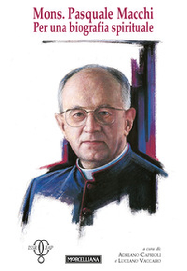 Mons. Pasquale Macchi. Per una biografia spirituale - Librerie.coop Mons. Pasquale Macchi. Per una biografia spirituale - Librerie.coop