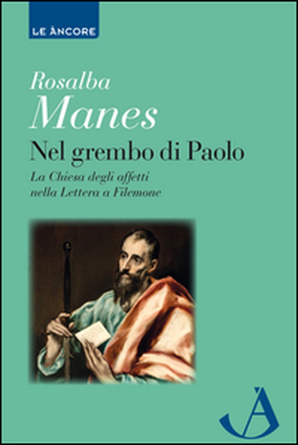Nel grembo di Paolo. La Chiesa degli affetti nella lettera a Filemone - Librerie.coop Nel grembo di Paolo. La Chiesa degli affetti nella lettera a Filemone - Librerie.coop