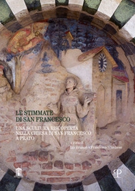 Le stimmate di san Francesco. Una scultura riscoperta nella chiesa di san Francesco a Prato - Librerie.coop
