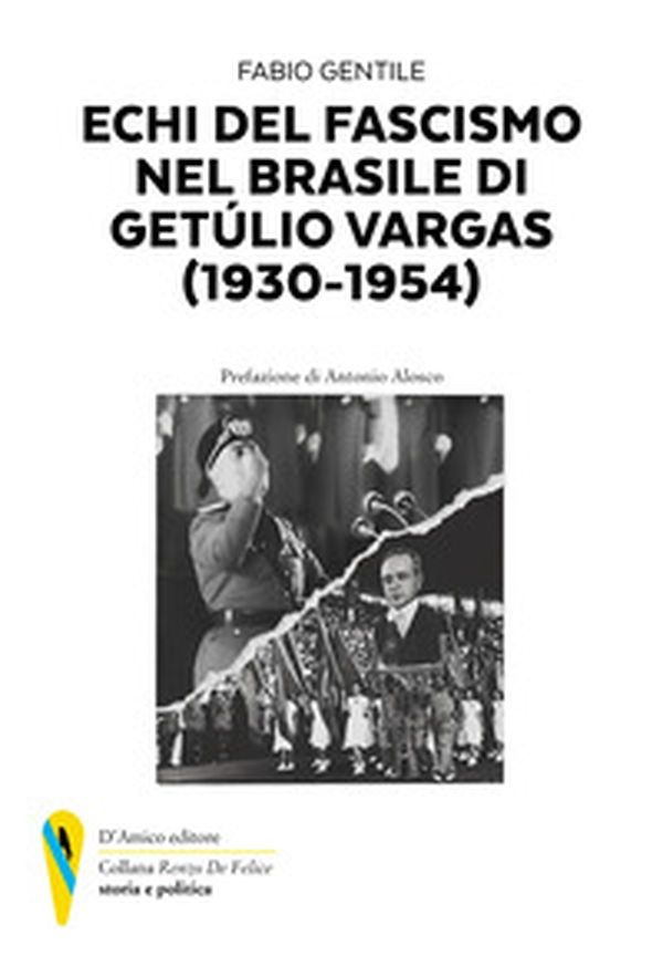Echi del fascismo nel Brasile di Getùlio Vergas (1930-1954) - Librerie.coop Echi del fascismo nel Brasile di Getùlio Vergas (1930-1954) - Librerie.coop