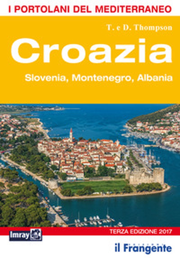 Croazia. Slovenia, Montenegro, Albania. Portolano del Mediterraneo - Librerie.coop Croazia. Slovenia, Montenegro, Albania. Portolano del Mediterraneo - Librerie.coop