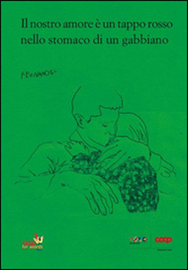Il nostro amore è un tappo rosso nello stomaco di un gabbiano. Coop for Words 2015 - Librerie.coop Il nostro amore è un tappo rosso nello stomaco di un gabbiano. Coop for Words 2015 - Librerie.coop