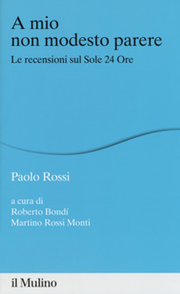 A mio non modesto parere. Le recensioni sul Sole 24 Ore - Librerie.coop A mio non modesto parere. Le recensioni sul Sole 24 Ore - Librerie.coop