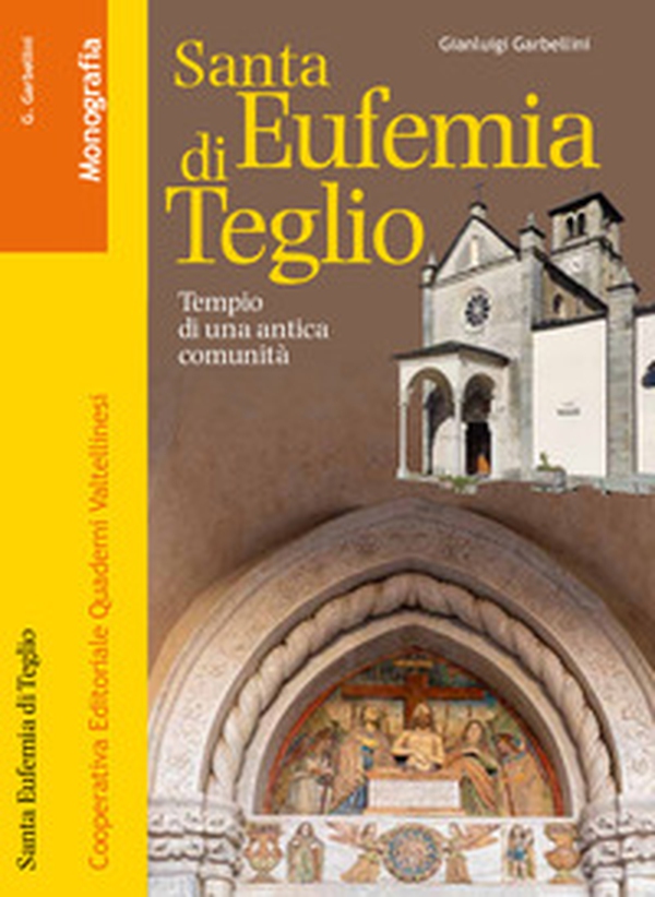 Santa Eufemia di Teglio. Tempio di un'antica comunità - Librerie.coop Santa Eufemia di Teglio. Tempio di un'antica comunità - Librerie.coop