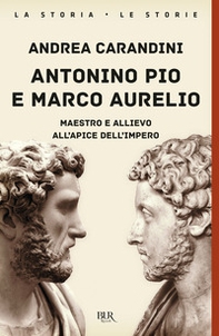 Antonino Pio e Marco Aurelio. Maestro e allievo all'apice dell'impero - Librerie.coop