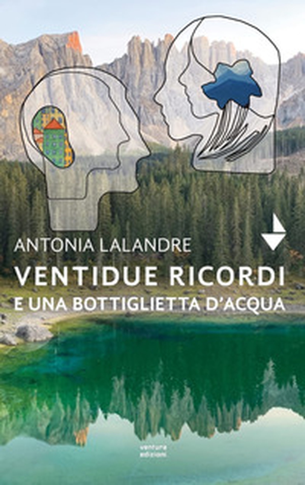 Ventidue ricordi e una bottiglietta d'acqua - Librerie.coop Ventidue ricordi e una bottiglietta d'acqua - Librerie.coop