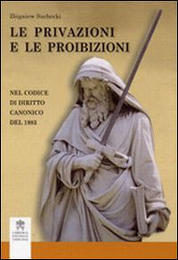 Le privazioni e le proibizioni. Nel codice di diritto canonico 1983 - Librerie.coop Le privazioni e le proibizioni. Nel codice di diritto canonico 1983 - Librerie.coop