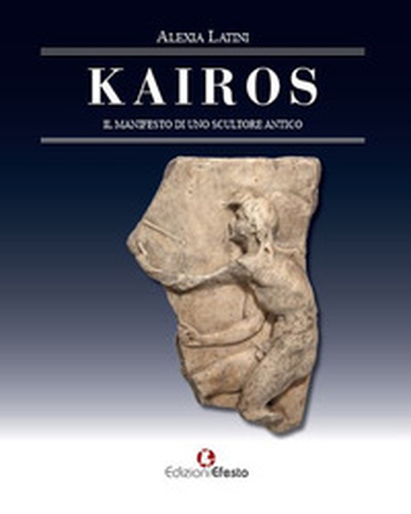 Kairos. Il manifesto di uno scultore antico - Librerie.coop Kairos. Il manifesto di uno scultore antico - Librerie.coop