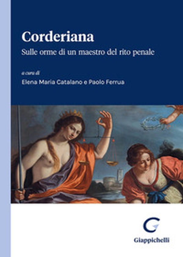 Corderiana. Sulle orme di un maestro del rito penale - Librerie.coop Corderiana. Sulle orme di un maestro del rito penale - Librerie.coop