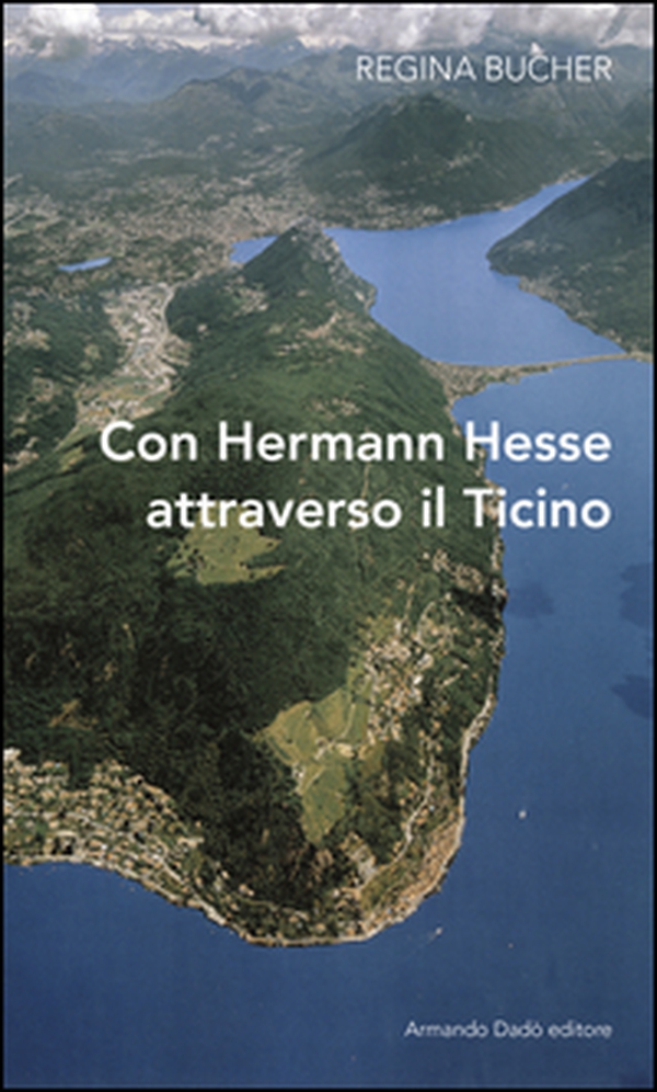 Con Hermann Hesse attraverso il Ticino - Librerie.coop Con Hermann Hesse attraverso il Ticino - Librerie.coop