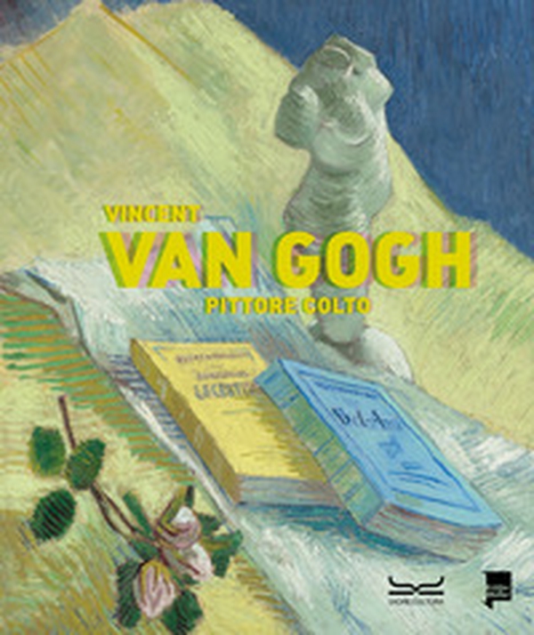 Vincent Van Gogh. Pittore colto. Catalogo della mostra (Milano, 21 settembre 2023-28 gennaio 2024) - Librerie.coop Vincent Van Gogh. Pittore colto. Catalogo della mostra (Milano, 21 settembre 2023-28 gennaio 2024) - Librerie.coop