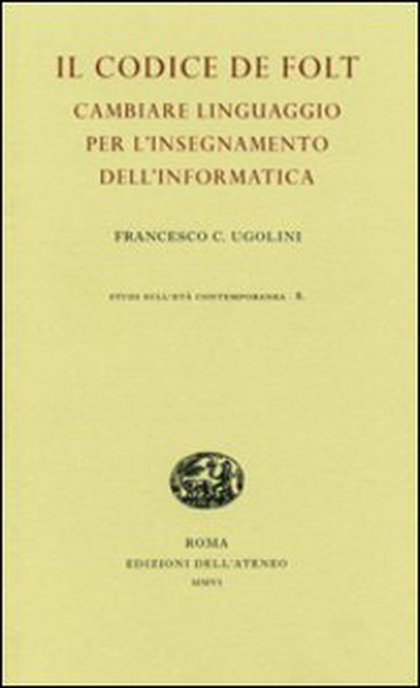 Il codice De Folt. Cambiare linguaggio per l'insegnamento dell'informatica - Librerie.coop Il codice De Folt. Cambiare linguaggio per l'insegnamento dell'informatica - Librerie.coop