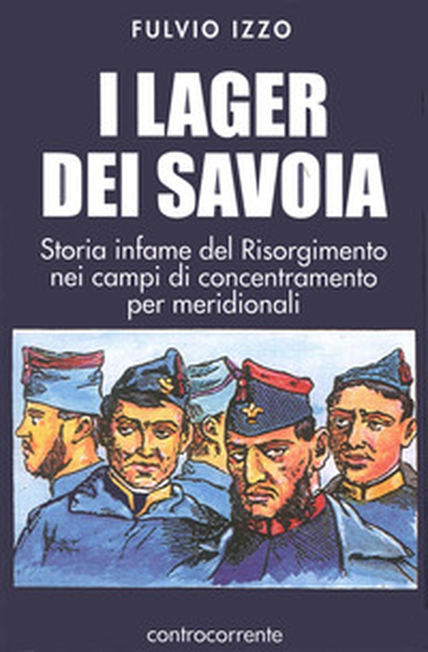 I lager dei Savoia. Storia infame del Risorgimento nei campi di concentramento per meridionali - Librerie.coop I lager dei Savoia. Storia infame del Risorgimento nei campi di concentramento per meridionali - Librerie.coop