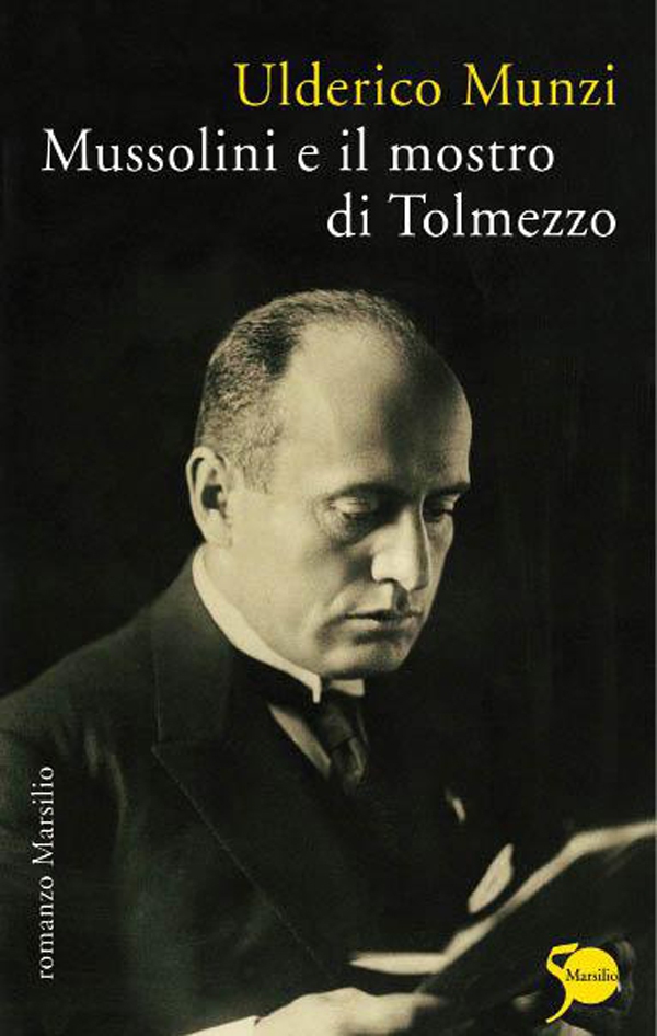 Mussolini e il mostro di Tolmezzo - Librerie.coop Mussolini e il mostro di Tolmezzo - Librerie.coop