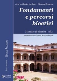 Fondamenti e percorsi bioetici. Manuale di bioetica - Vol. 1 - Librerie.coop