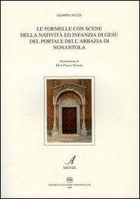 Le formelle con scene della natività ed infanzia di Gesù del portale dell'abbazia di Nonantola - Librerie.coop