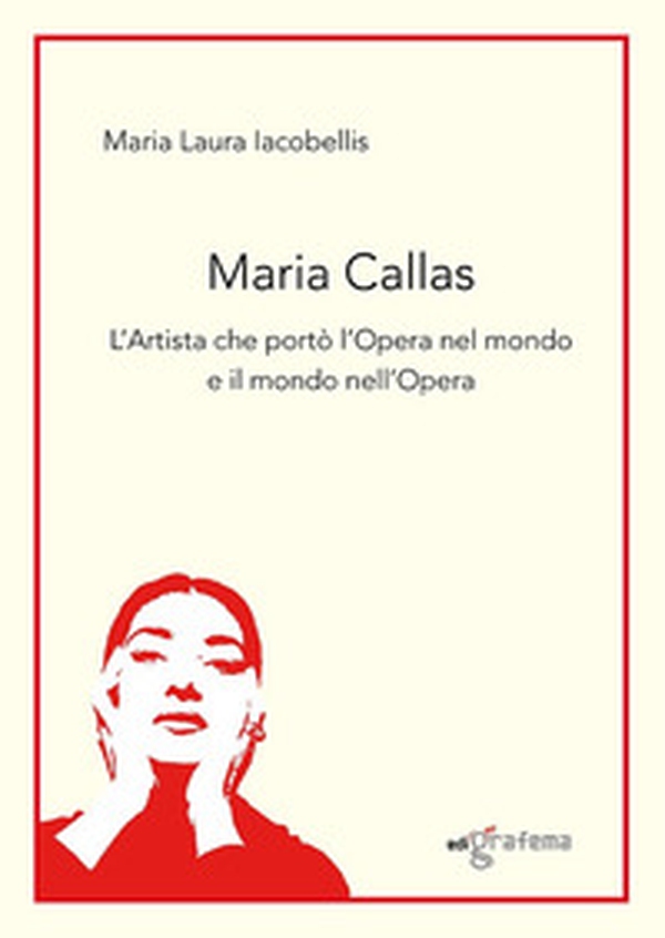 Maria Callas. L'artista che portò l'Opera nel mondo e il mondo nell'Opera - Librerie.coop Maria Callas. L'artista che portò l'Opera nel mondo e il mondo nell'Opera - Librerie.coop