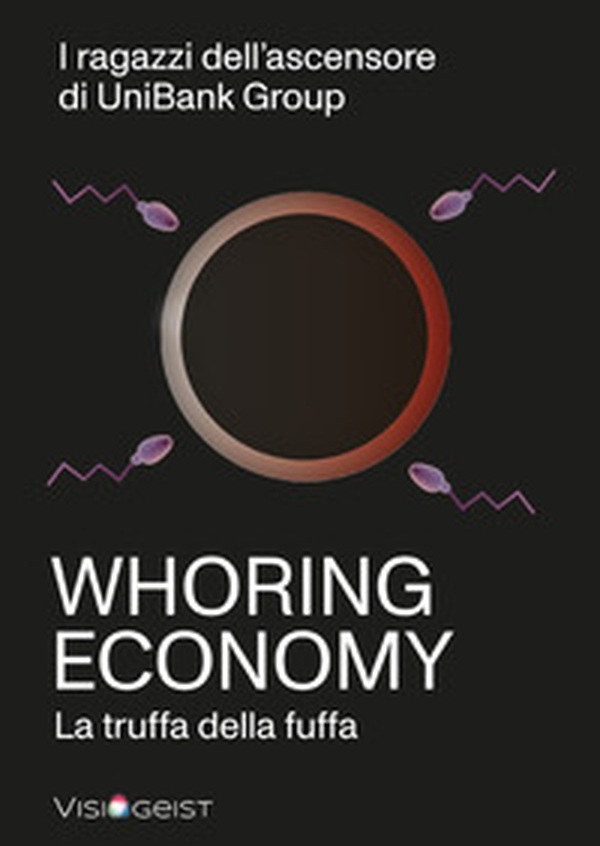 Whoring Economy. La truffa della fuffa - Librerie.coop Whoring Economy. La truffa della fuffa - Librerie.coop