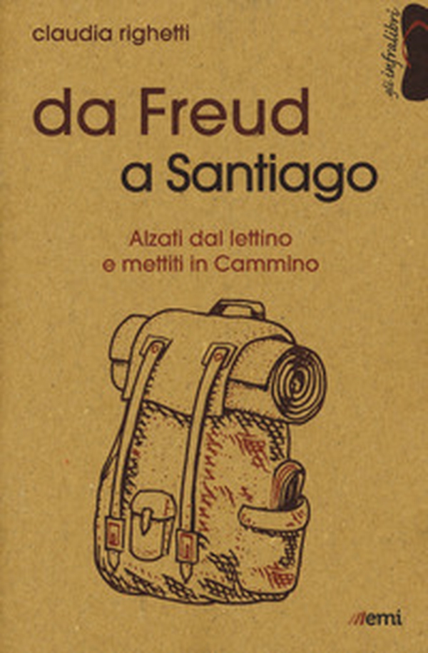 Da Freud a Santiago. Alzati dal lettino e mettiti in cammino - Librerie.coop Da Freud a Santiago. Alzati dal lettino e mettiti in cammino - Librerie.coop