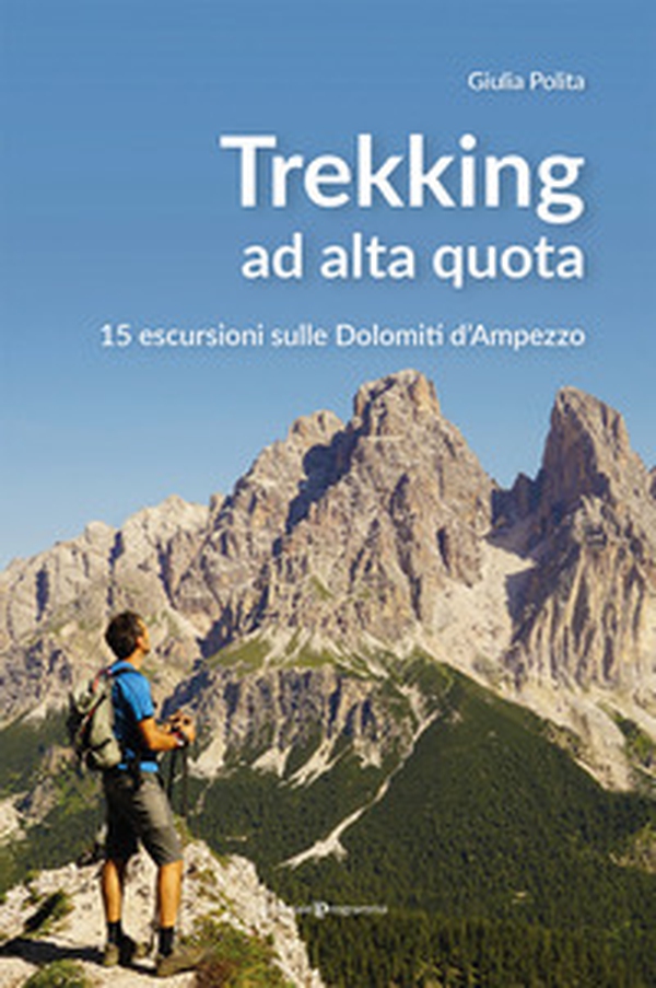 Tekking ad alta quota. 15 escursioni sulle Dolomiti d'Ampezzo - Librerie.coop Tekking ad alta quota. 15 escursioni sulle Dolomiti d'Ampezzo - Librerie.coop
