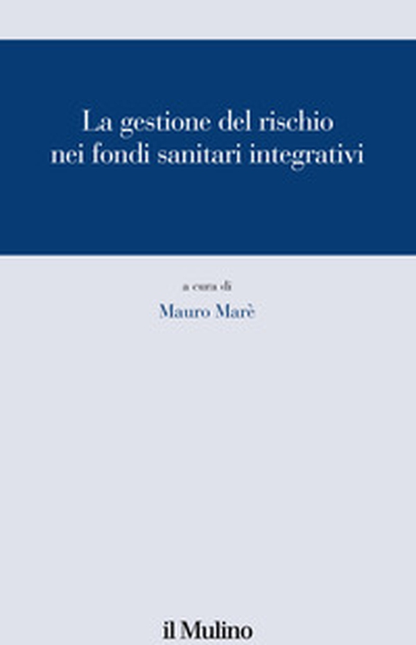 La gestione del rischio nei fondi sanitari integrativi - Librerie.coop La gestione del rischio nei fondi sanitari integrativi - Librerie.coop
